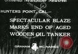 Image Santa Paula pétrolier en flammes Hunters Point California USA, 1933, de la seconde 1 séquences d'archives historiques vidéo 65675022446