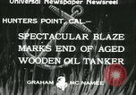 Image Santa Paula pétrolier en flammes Hunters Point California USA, 1933, de la seconde 6 séquences d'archives historiques vidéo 65675022446