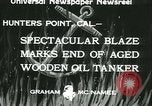 Image Santa Paula pétrolier en flammes Hunters Point California USA, 1933, de la seconde 7 séquences d'archives historiques vidéo 65675022446