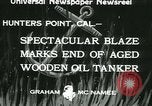 Image Santa Paula pétrolier en flammes Hunters Point California USA, 1933, de la seconde 10 séquences d'archives historiques vidéo 65675022446