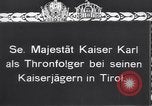 Image Kaiser Karl Tyrol Autriche, 1916, de la seconde 20 séquences d'archives historiques vidéo 65675025881