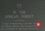 Immagine di Le forze britanniche costruire un ponte attraverso il Fiume Wami Tanzania Africa orientale, 1918, secondo 1 filmato di repertorio 65675026031