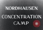 Image of Nazi concentration camp Nordhausen Germany, 1945, second 4 stock footage video 65675029083