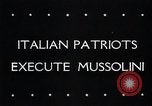 Image of Benito Mussolini Italy, 1945, second 4 stock footage video 65675033528