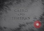 Image of Allied Leaders confer in Cairo and Teheran Pacific Theater, 1943, second 4 stock footage video 65675033719