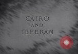 Image of Allied Leaders confer in Cairo and Teheran Pacific Theater, 1943, second 5 stock footage video 65675033719