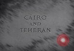 Image of Allied Leaders confer in Cairo and Teheran Pacific Theater, 1943, second 6 stock footage video 65675033719