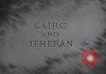 Image of Allied Leaders confer in Cairo and Teheran Pacific Theater, 1943, second 8 stock footage video 65675033719