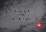 Image of Allied Leaders confer in Cairo and Teheran Pacific Theater, 1943, second 9 stock footage video 65675033719
