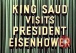 Image King Saud Ibn Abd al-Aziz de l'Arabie saoudite arrive à New York New York United States USA, 1957, de la seconde 10 séquences d'archives historiques vidéo 65675033762