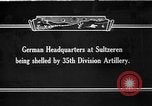 Image of United States 35th Division artillery fires on German Headquarters Wor Soultzeren France, 1918, second 1 stock footage video 65675042390