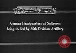 Image of United States 35th Division artillery fires on German Headquarters Wor Soultzeren France, 1918, second 5 stock footage video 65675042390