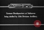 Image of United States 35th Division artillery fires on German Headquarters Wor Soultzeren France, 1918, second 6 stock footage video 65675042390