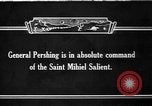 Image of General John J Pershing and battle of St Mihiel World War 1 France, 1918, second 1 stock footage video 65675042392