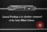 Image of General John J Pershing and battle of St Mihiel World War 1 France, 1918, second 3 stock footage video 65675042392