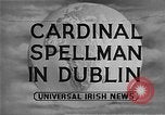 Image of Archbishop Francis Cardinal Spellman Dublin Ireland, 1955, second 1 stock footage video 65675044040