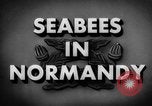 Image of Seabees Normandy France, 1944, second 4 stock footage video 65675045272