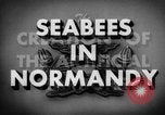 Image of Seabees Normandy France, 1944, second 5 stock footage video 65675045272