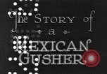 Standbild Die Geschichte eines mexikanischen Gusher Mexiko, 1926, aus Sekunde 5 historischem Filmmaterial Videoclip 65675050555