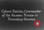 Image of Russian Colonel Batinka Vladivostok Russia, 1918, second 4 stock footage video 65675053015