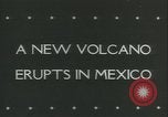 Image of birth of Paricutin volcano in Mexico Michoacan Mexico, 1943, second 4 stock footage video 65675059299