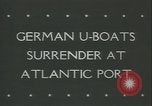 Image of Nazi German U-boats surrender  Atlantic Ocean, 1945, second 4 stock footage video 65675059302