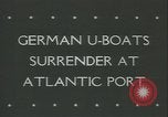 Image of Nazi German U-boats surrender  Atlantic Ocean, 1945, second 5 stock footage video 65675059302