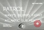 Image of navy blimp Atlantic Ocean, 1942, second 1 stock footage video 65675061478