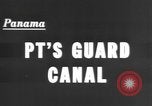 Image of motor torpedo boats Panama Canal, 1943, second 3 stock footage video 65675066013