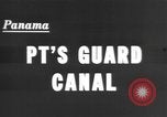 Image of motor torpedo boats Panama Canal, 1943, second 5 stock footage video 65675066013