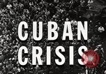 Image of Events leading to Cuban missile crisis Cuba, 1962, second 16 stock footage video 65675067627