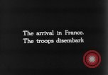Image of United States troops arriving in France France, 1918, second 5 stock footage video 65675068757