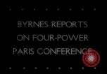 Image of James Francis Byrnes reports Four Power Paris Conference Paris France, 1946, second 1 stock footage video 65675078845