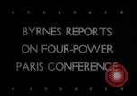 Image of James Francis Byrnes reports Four Power Paris Conference Paris France, 1946, second 3 stock footage video 65675078845